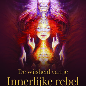 De wijsheid van je innerlijke rebel